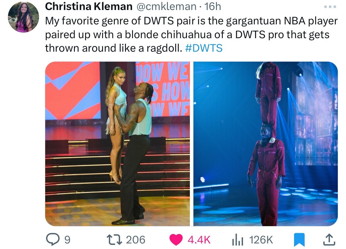 screenshot - Christina Kleman 16h My favorite genre of Dwts pair is the gargantuan Nba player paired up with a blonde chihuahua of a Dwts pro that gets thrown around a ragdoll. How We Show 9 17206 IlII