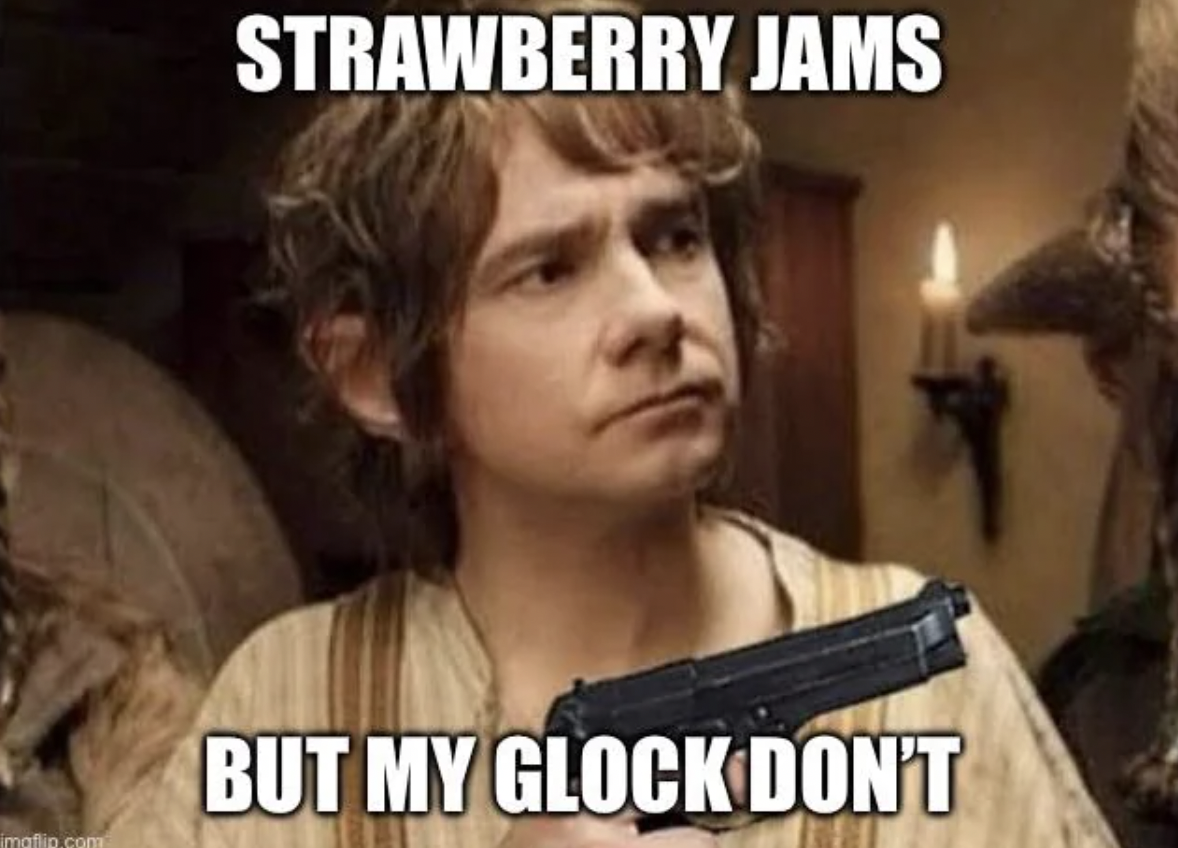 The Hobbit: An Unexpected Journey - maflip.com Strawberry Jams But My Glock Don'T