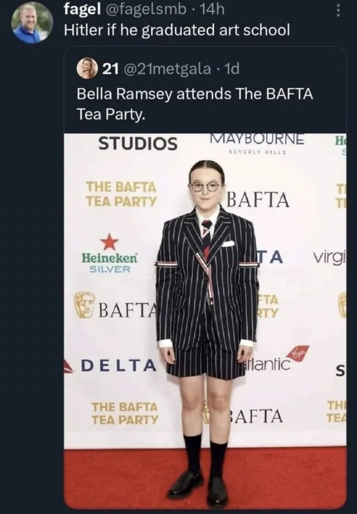 bella ramsey bafta tea party meme - fagel 14h Hitler if he graduated art school 21 . 1d Bella Ramsey attends The Bafta Tea Party. Studios Maybourne H The Bafta Tea Party Bafta Heineken Silver virgi Bafta Eta Rty Delta lantic S The Bafta Th Tea Party Afta 