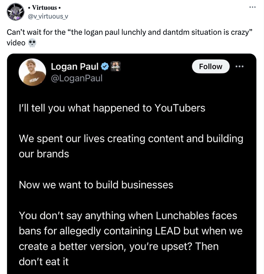 screenshot - Virtuous. Can't wait for the "the logan paul lunchly and dantdm situation is crazy" video Logan Paul I'll tell you what happened to YouTubers We spent our lives creating content and building our brands Now we want to build businesses You don'