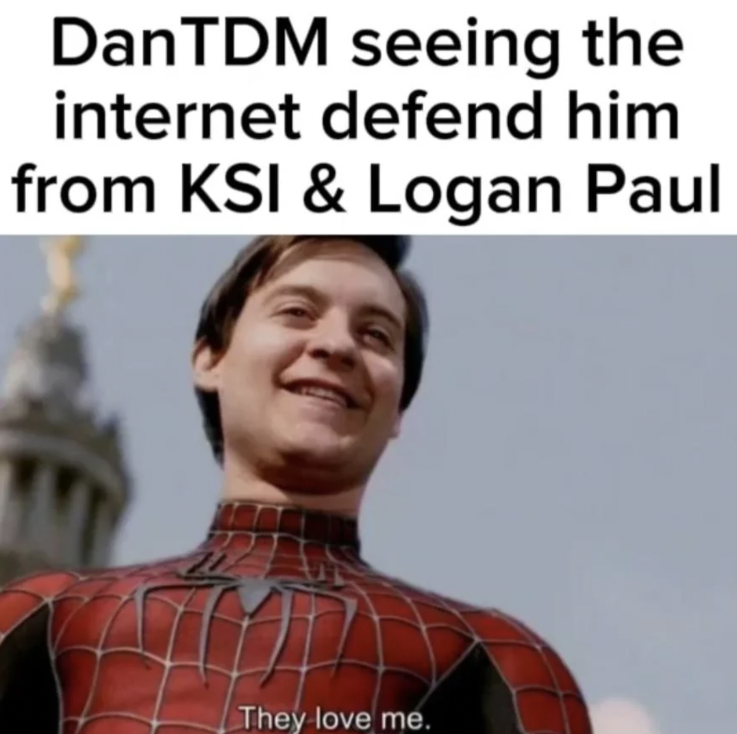 photo caption - DanTDM seeing the internet defend him from Ksi & Logan Paul They love me.