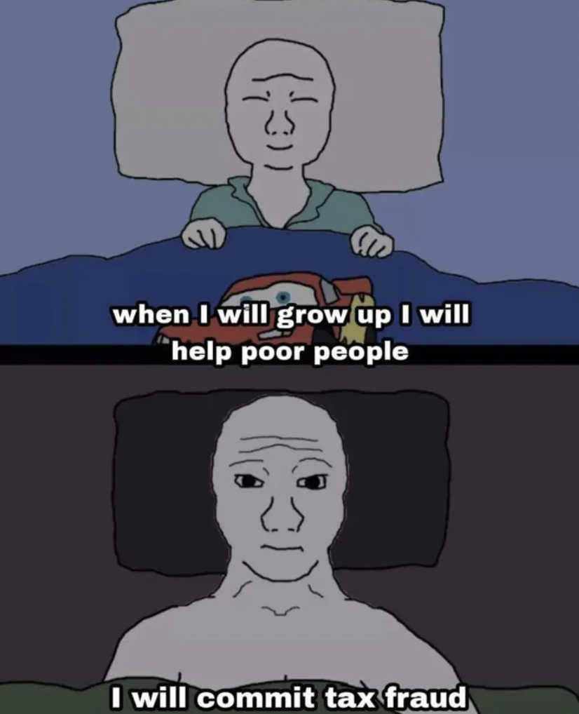 wojak in bed - when I will grow up I will help poor people I will commit tax fraud