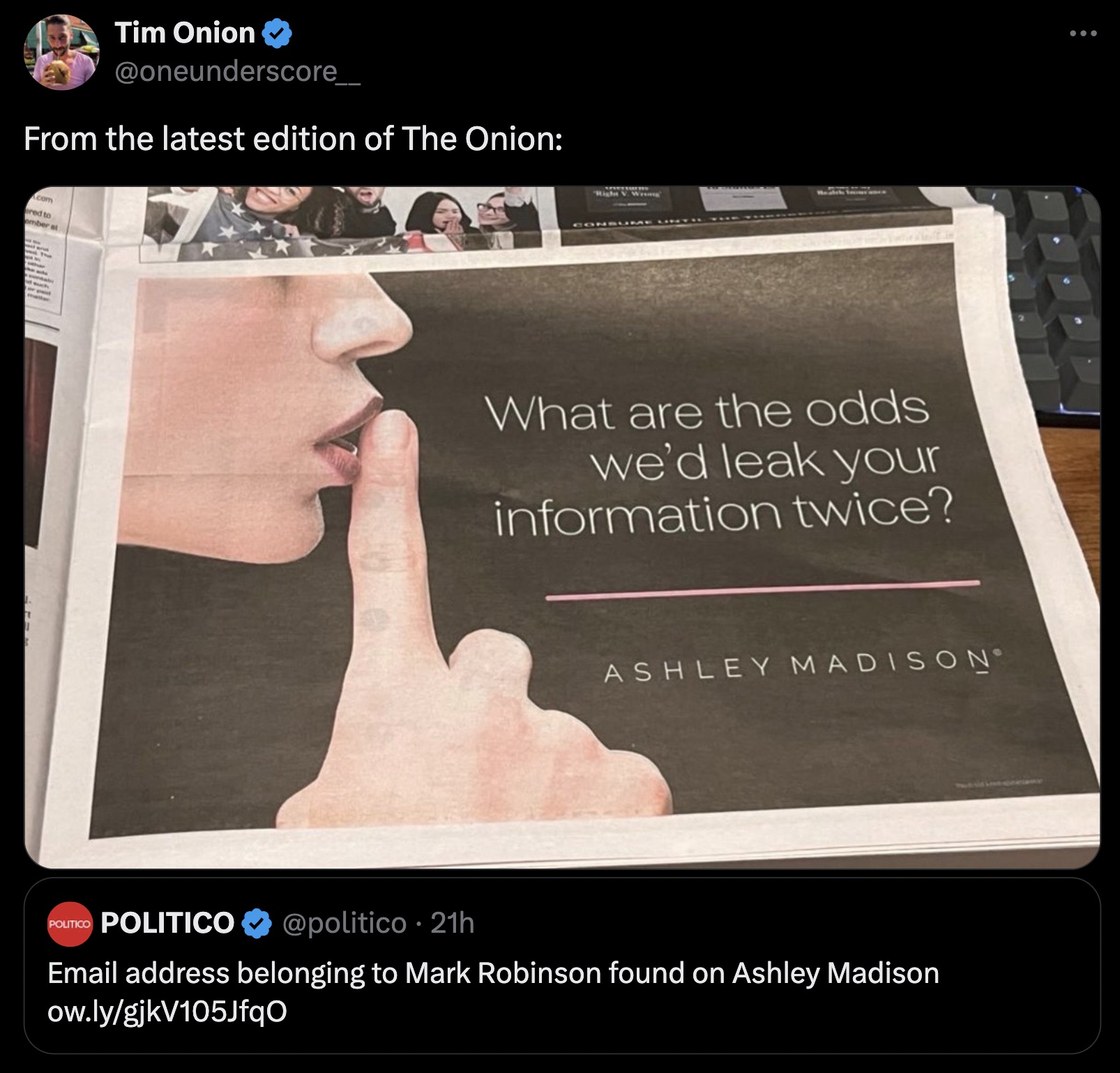 flyer - Tim Onion From the latest edition of The Onion com red to ember at Right V. Wr What are the odds we'd leak your information twice? Ashley Madison Politico Politico . 21h Email address belonging to Mark Robinson found on Ashley Madison ow.lygjkV105