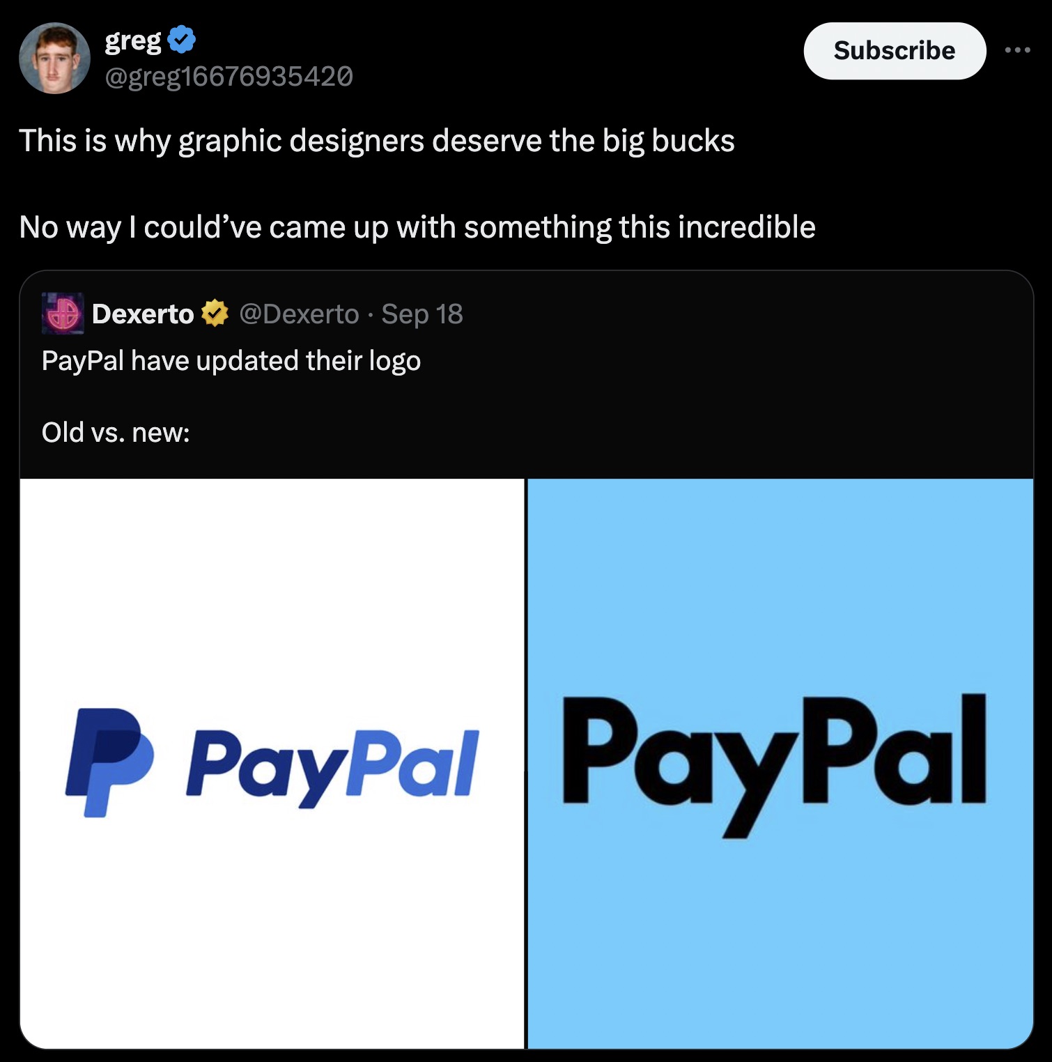 screenshot - greg This is why graphic designers deserve the big bucks No way I could've came up with something this incredible Dexerto Sep 18 PayPal have updated their logo Old vs. new Subscribe P PayPal PayPal