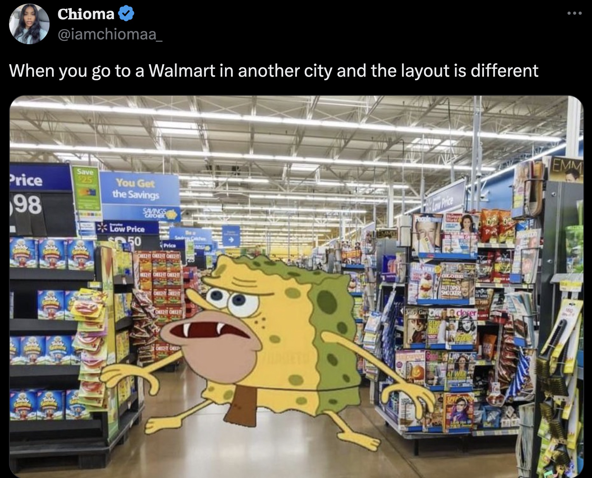 screenshot - Chioma When you go to a Walmart in another city and the layout is different Price 98 You Get the Savings Low Price 50 Emm