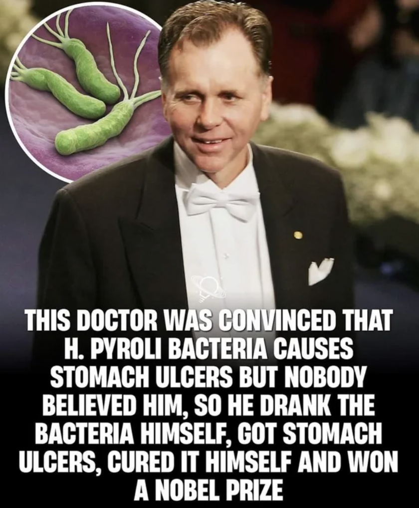 photo caption - This Doctor Was Convinced That H. Pyroli Bacteria Causes Stomach Ulcers But Nobody Believed Him, So He Drank The Bacteria Himself, Got Stomach Ulcers, Cured It Himself And Won A Nobel Prize