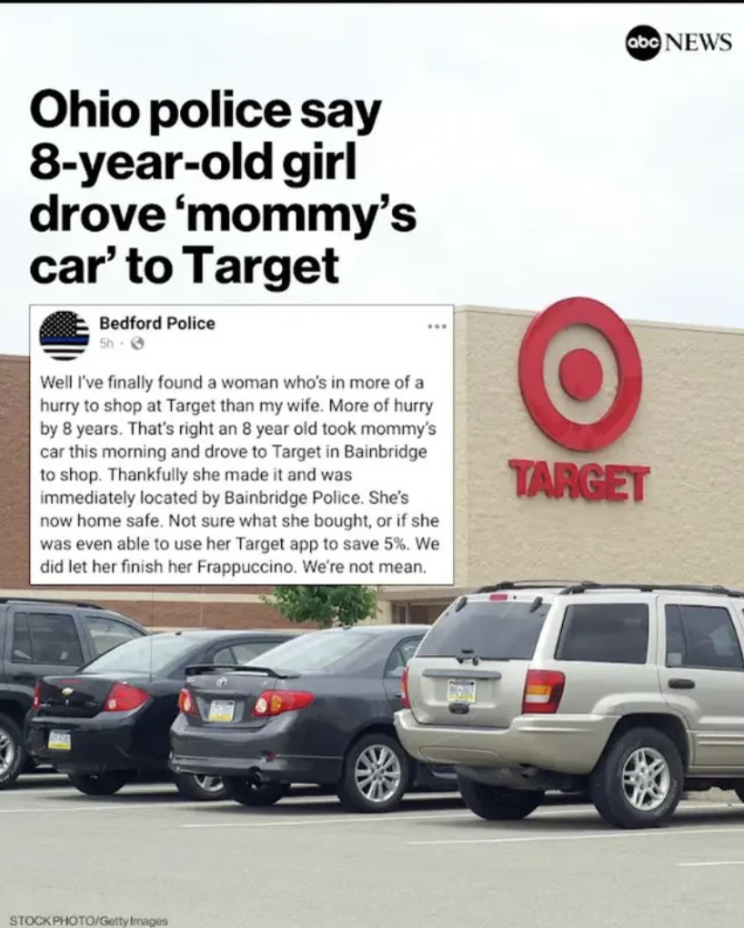 compact sport utility vehicle - Ohio police say 8yearold girl drove 'mommy's car' to Target Bedford Police Well I've finally found a woman who's in more of a hurry to shop at Target than my wife. More of hurry by 8 years. That's right an 8 year old took m