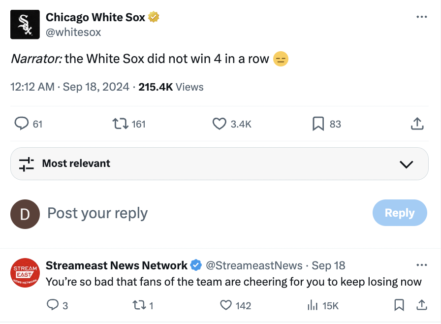 screenshot - Chicago White Sox Narrator the White Sox did not win 4 in a row Views 61 Most relevant 161 D Post your 83 > Stream Streameast News Network . Sep 18 East News Network You're so bad that fans of the team are cheering for you to keep losing now 