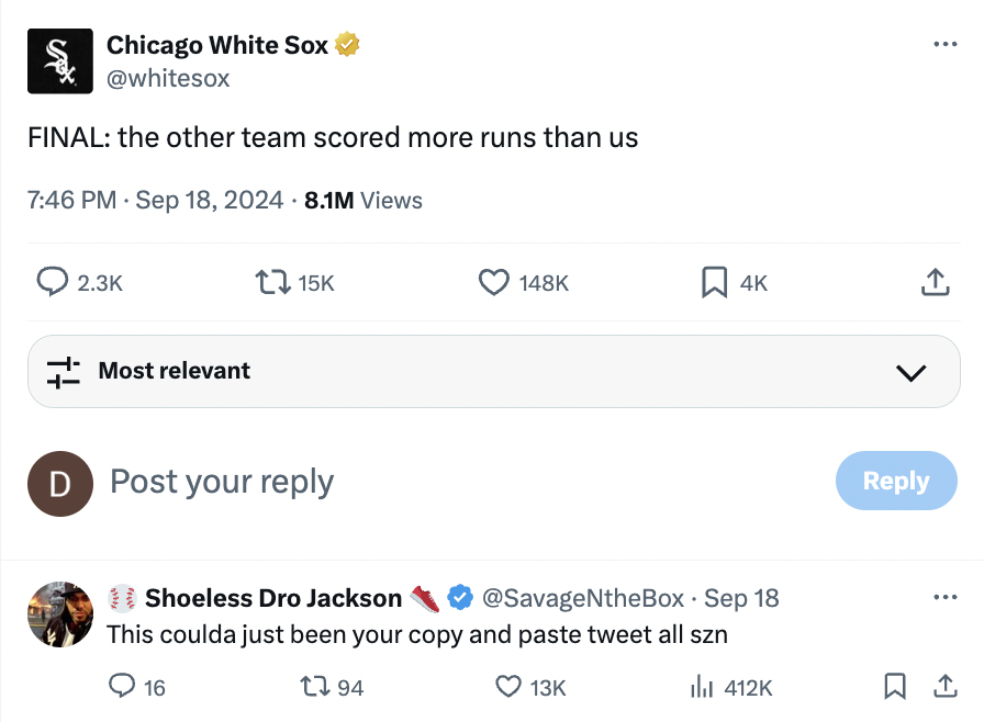 screenshot - Chicago White Sox Final the other team scored more runs than us 8.1M Views Most relevant 15K D Post your 4K Shoeless Dro Jackson This coulda just been your copy and paste tweet all szn Sep 18 16