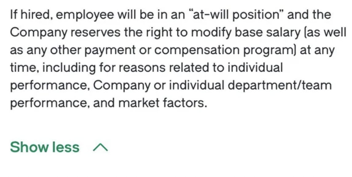 number - If hired, employee will be in an "atwill position" and the Company reserves the right to modify base salary as well as any other payment or compensation program at any time, including for reasons related to individual performance, Company or indi