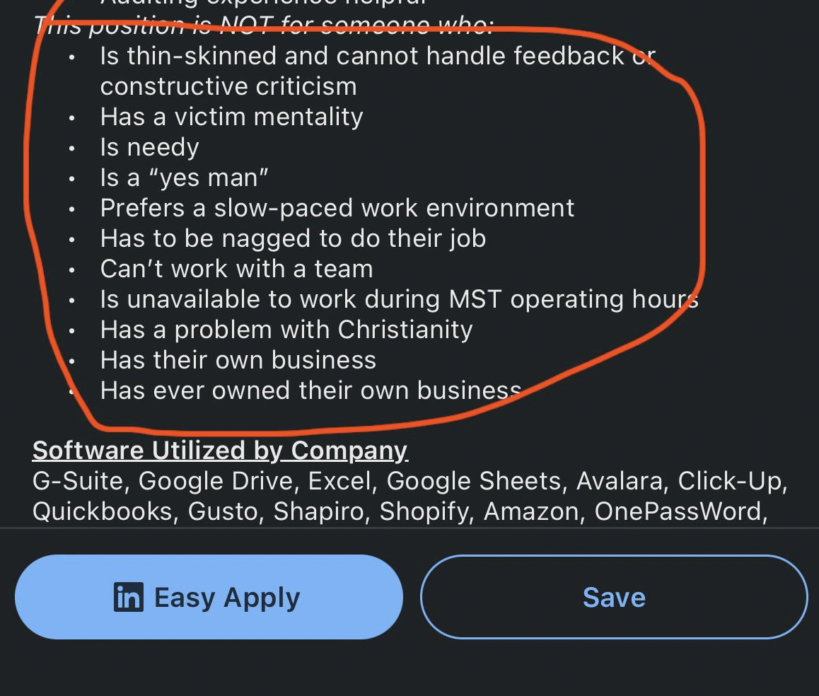 screenshot - This position is Not for someone who Is thinskinned and cannot handle feedback or constructive criticism . Has a victim mentality Is needy Is a "yes man" Prefers a slowpaced work environment Has to be nagged to do their job Can't work with a 