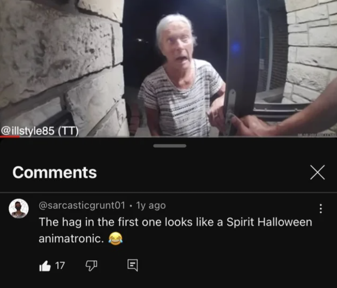 screenshot - Tt .1y ago The hag in the first one looks a Spirit Halloween animatronic. 17