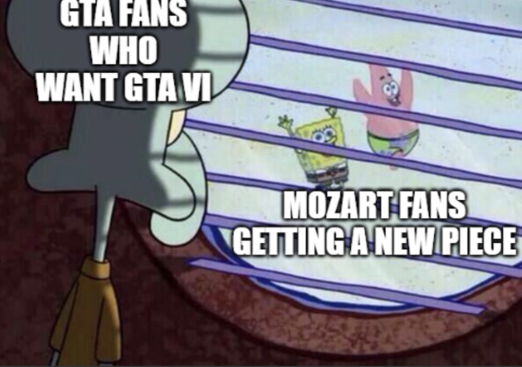 psych ward meme - Gta Fans Who Want Gta Vi Mozart Fans Getting A New Piece