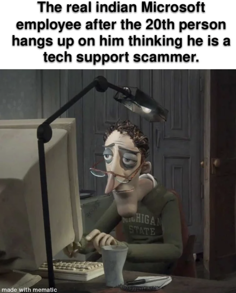 charlie jones coraline - The real indian Microsoft employee after the 20th person hangs up on him thinking he is a tech support scammer. made with mematic D Michiga State