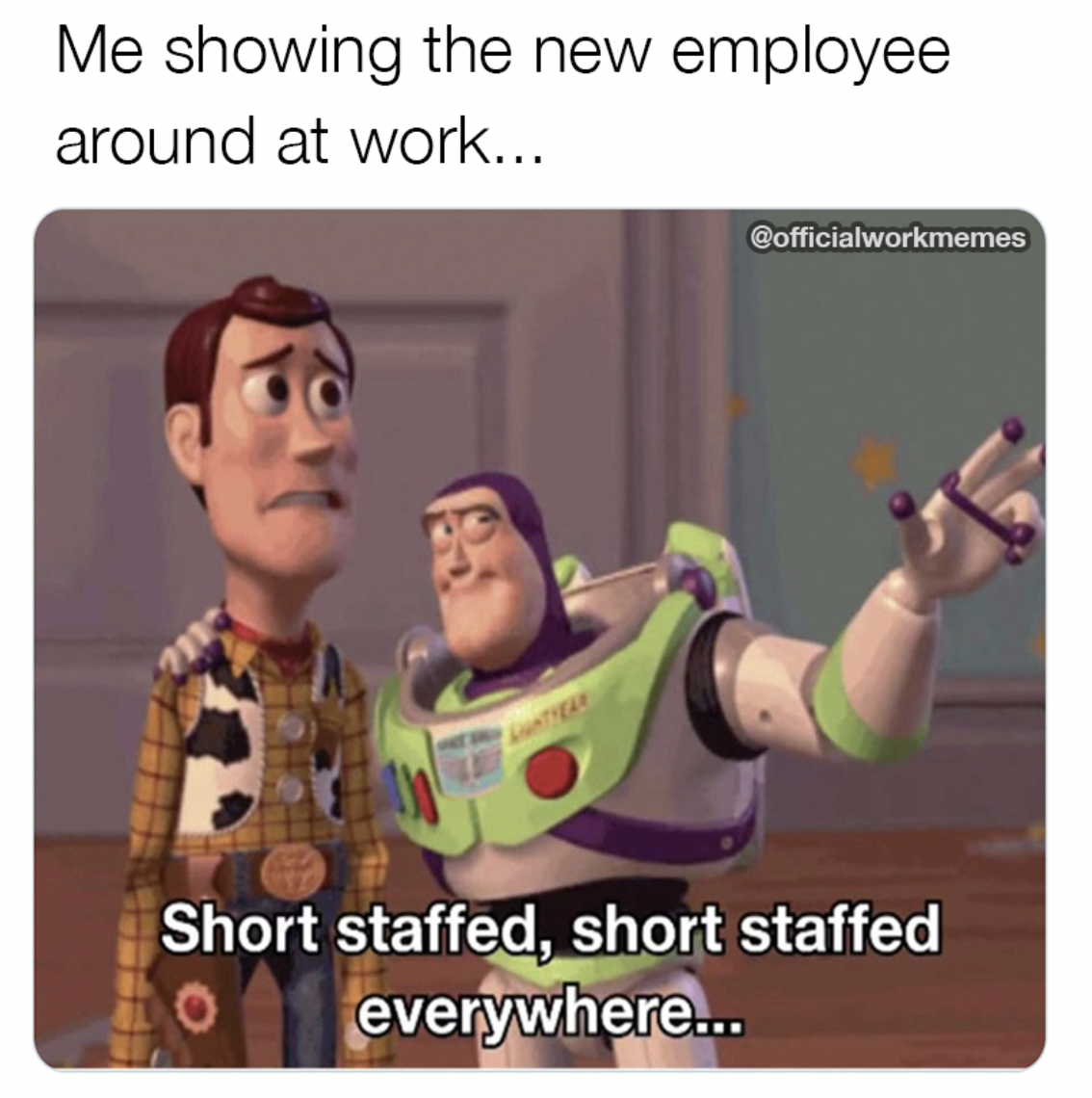 no rules meme - Me showing the new employee around at work... Short staffed, short staffed everywhere...