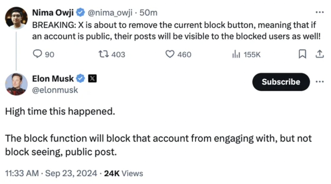 screenshot - Nima Owji 50m Breaking X is about to remove the current block button, meaning that if an account is public, their posts will be visible to the blocked users as well! 90 13403 Elon Musk Subscribe High time this happened. The block function wil