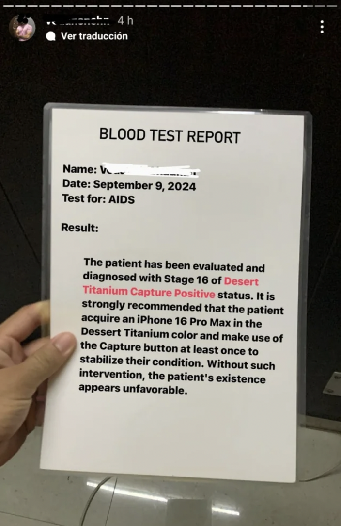 document - 4 h Ver traduccin Blood Test Report Name ... Date Test for Aids Result The patient has been evaluated and diagnosed with Stage 16 of Desert Titanium Capture Positive status. It is strongly recommended that the patient acquire an iPhone 16 Pro M