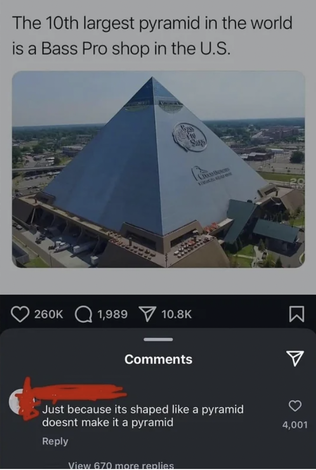 memphis pyramid memes - The 10th largest pyramid in the world is a Bass Pro shop in the U.S. 1,989 Just because its shaped a pyramid doesnt make it a pyramid View 670 more replies B A V 4,001