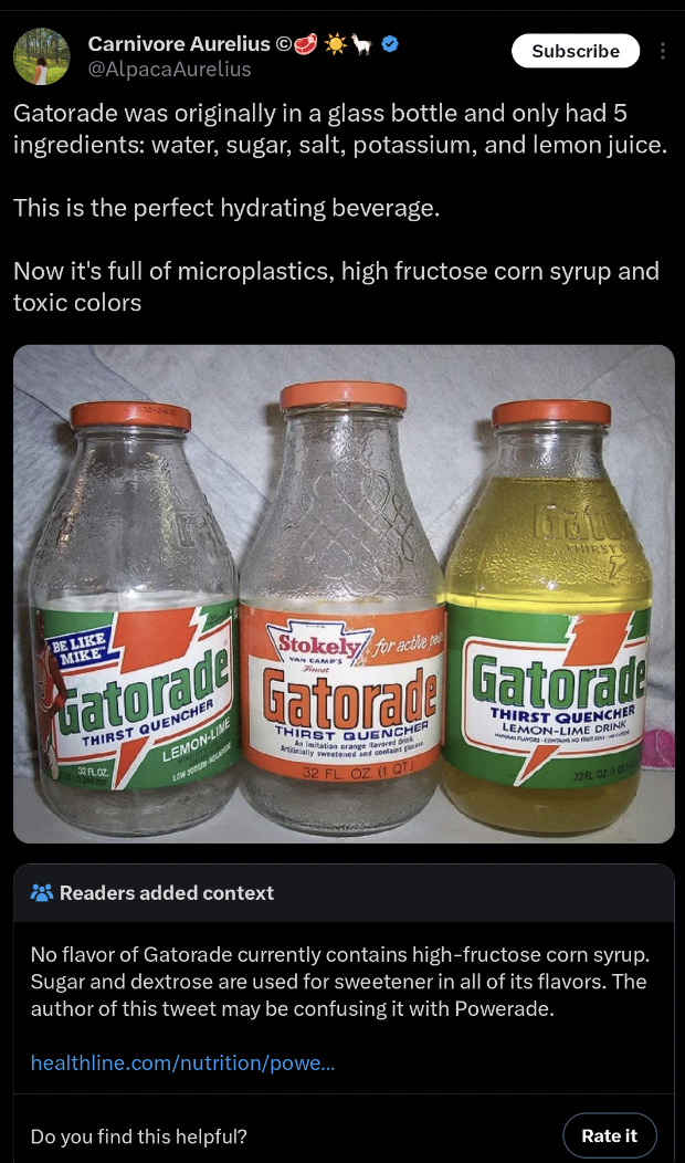 gatorade glass bottle ingredients - Carnivore Aurelius Subscriber Gatorade was originally in a glass bottle and only had 5 ingredients water, sugar, salt, potassium, and lemon juice. This is the perfect hydrating beverage. Now it's full of microplastics, 