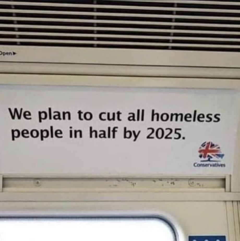 signage - Open We plan to cut all homeless people in half by 2025. Conservatives