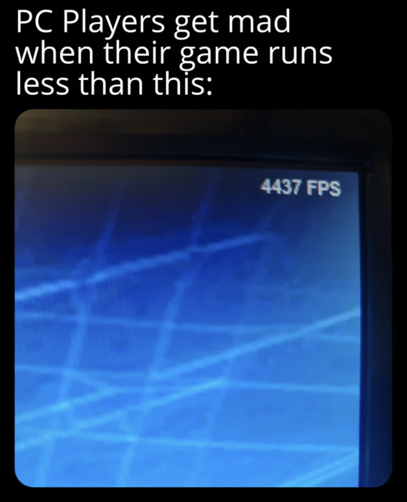 flat panel display - Pc Players get mad when their game runs less than this 4437 Fps