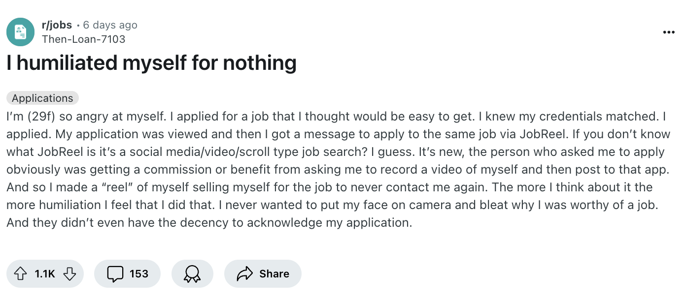 screenshot - rjobs 6 days ago ThenLoan7103 I humiliated myself for nothing Applications I'm 29f so angry at myself. I applied for a job that I thought would be easy to get. I knew my credentials matched. I applied. My application was viewed and then I got