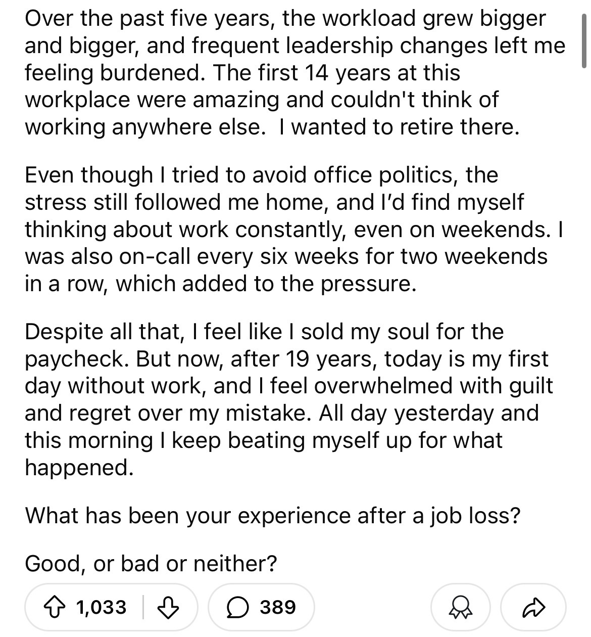 number - Over the past five years, the workload grew bigger and bigger, and frequent leadership changes left me feeling burdened. The first 14 years at this workplace were amazing and couldn't think of working anywhere else. I wanted to retire there. Even