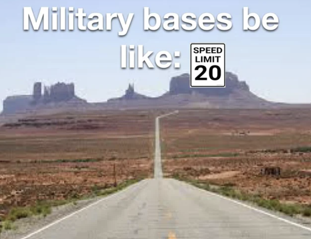 dirt road - Military bases be Speed Limit 20