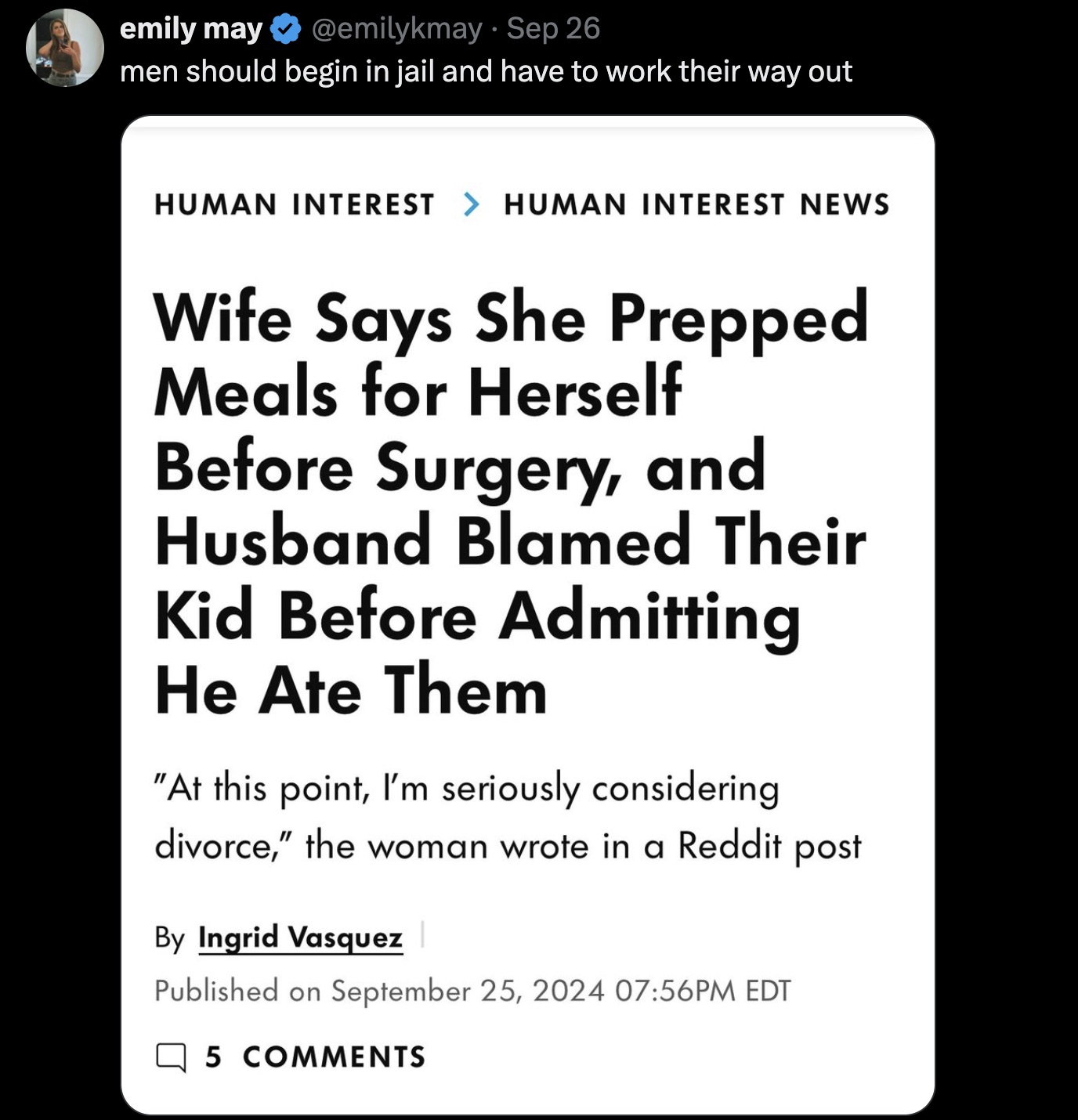 screenshot - emily may Sep 26 men should begin in jail and have to work their way out Human Interest > Human Interest News Wife Says She Prepped Meals for Herself Before Surgery, and Husband Blamed Their Kid Before Admitting He Ate Them "At this point, I'