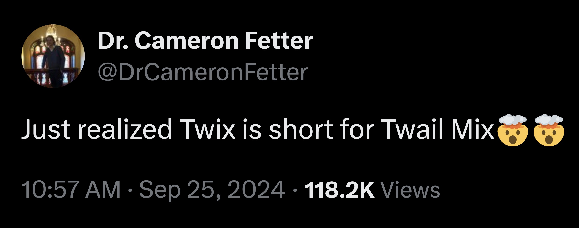 screenshot - Dr. Cameron Fetter Fetter Just realized Twix is short for Twail Mix Views