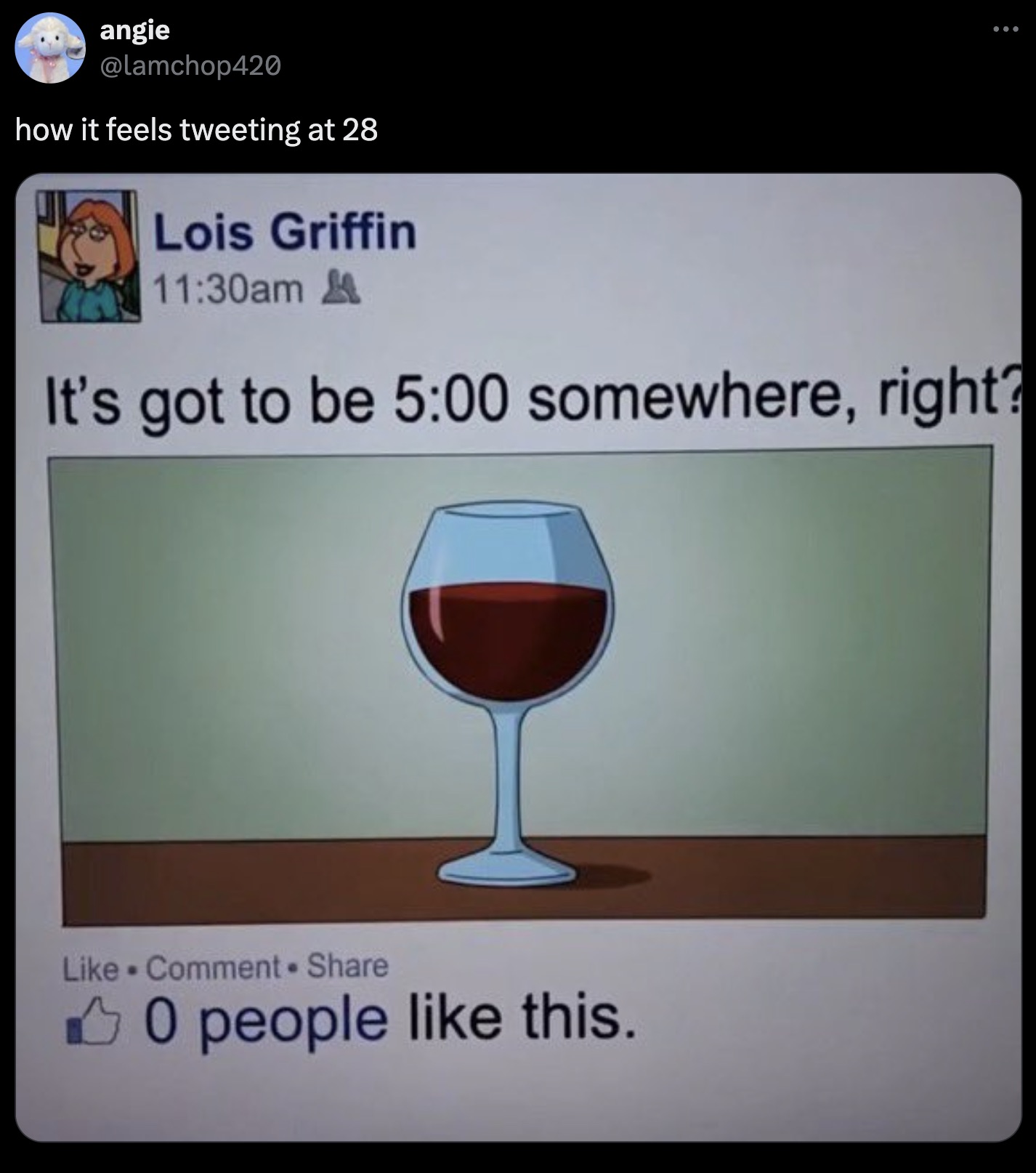 wine glass - angie how it feels tweeting at 28 Lois Griffin am & It's got to be somewhere, right? Comment B 9 0 people this.