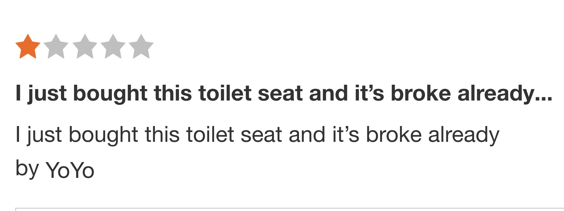 carmine - I just bought this toilet seat and it's broke already... I just bought this toilet seat and it's broke already by YoYo