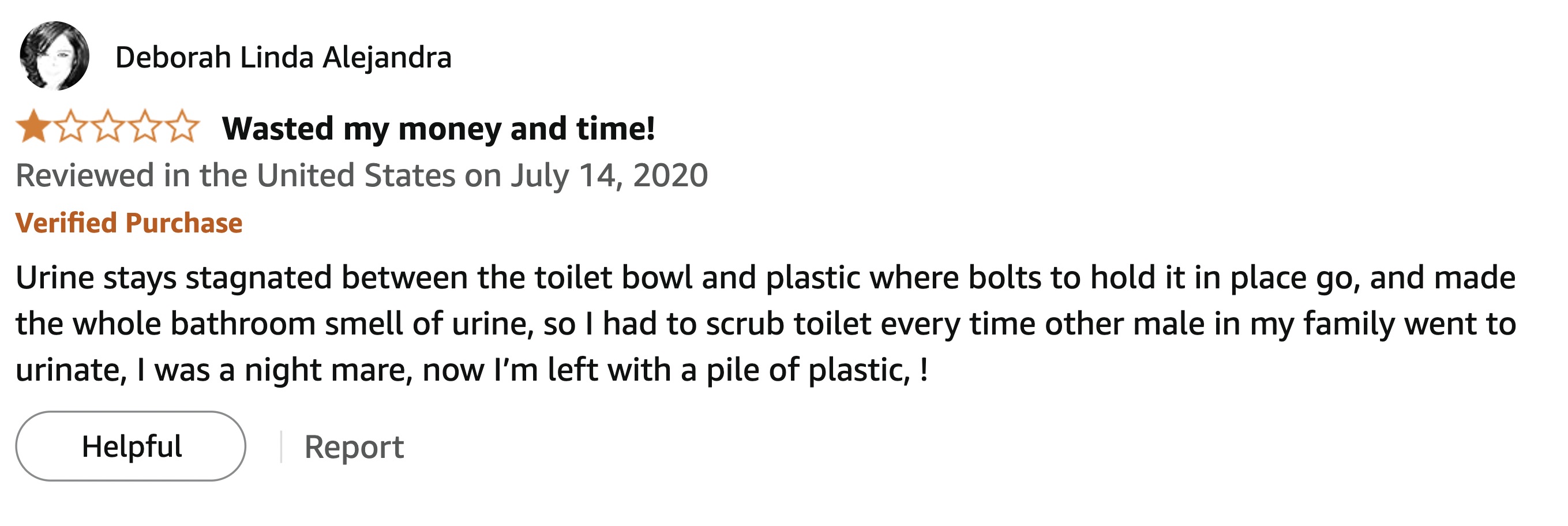 number - Deborah Linda Alejandra Wasted my money and time! Reviewed in the United States on Verified Purchase Urine stays stagnated between the toilet bowl and plastic where bolts to hold it in place go, and made the whole bathroom smell of urine, so I ha