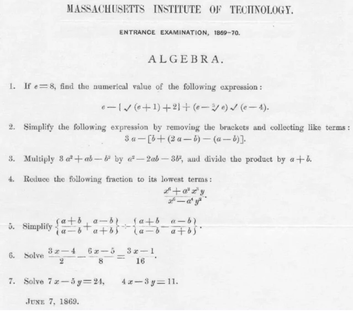 document - Massachusetts Institute Of Technology. Entrance Examination, 186970. Algebra. 1. If e 8, find the numerical value of the ing expression 121 ee4. 2. Simplify the ing expression by removing the brackets and collecting terms 3a2abab. 3. Multiply 3