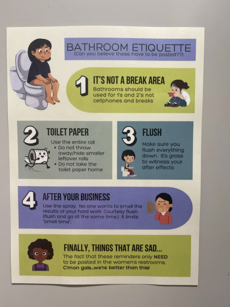 “This sign appeared yesterday in all the stalls of the women’s restroom.”