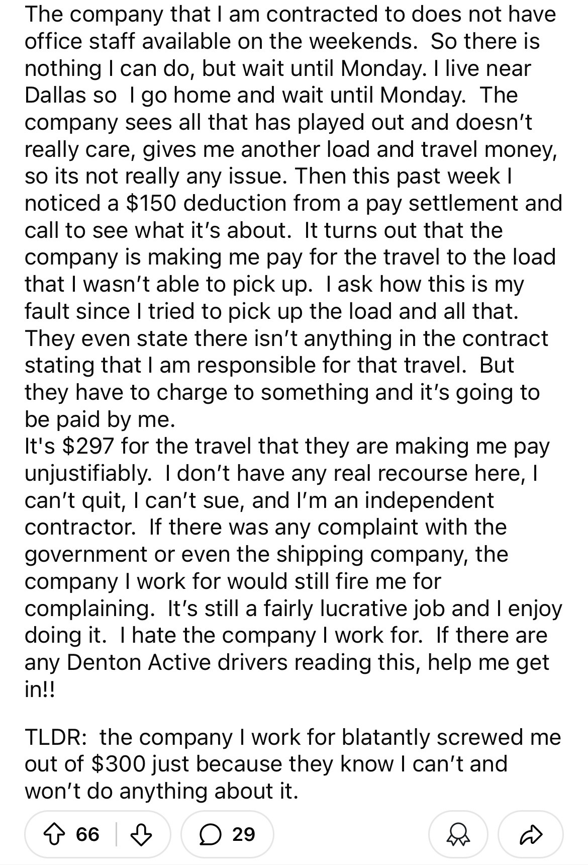 document - The company that I am contracted to does not have office staff available on the weekends. So there is nothing I can do, but wait until Monday. I live near Dallas so I go home and wait until Monday. The company sees all that has played out and d