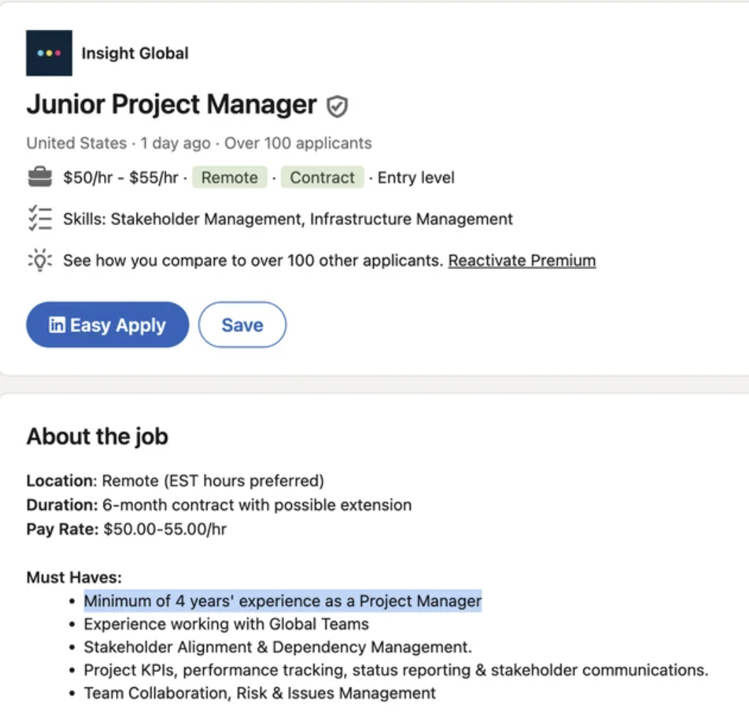 screenshot - Insight Global Junior Project Manager United States 1 day ago Over 100 applicants $50hr $55hr. Remote. Contract Entry level . Skills Stakeholder Management, Infrastructure Management See how you compare to over 100 other applicants. Reactivat