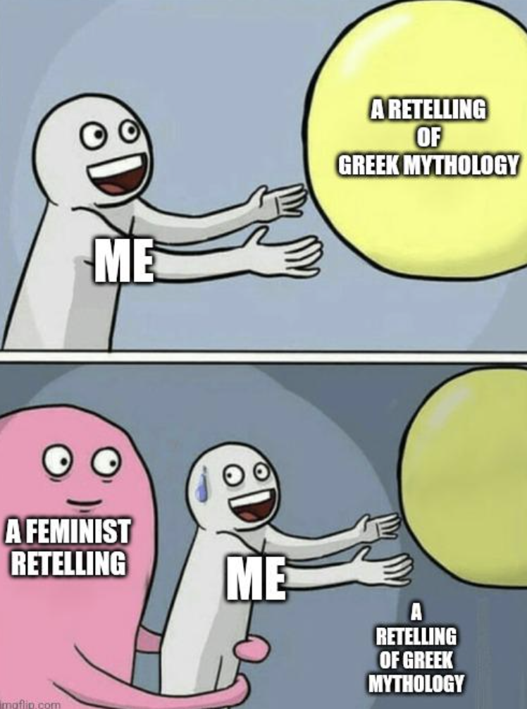 lonely birthday meme - Me A Retelling Of Greek Mythology A Feminist Retelling Me Retelling Of Greek Mythology