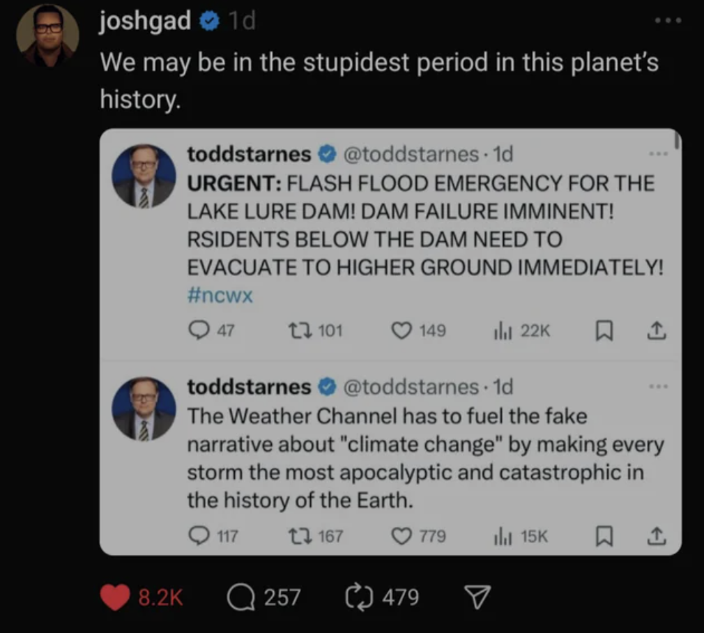 screenshot - joshgad 1d We may be in the stupidest period in this planet's history. toddstarnes 1d Urgent Flash Flood Emergency For The Lake Lure Dam! Dam Failure Imminent! Rsidents Below The Dam Need To Evacuate To Higher Ground Immediately! 47 1 101 149