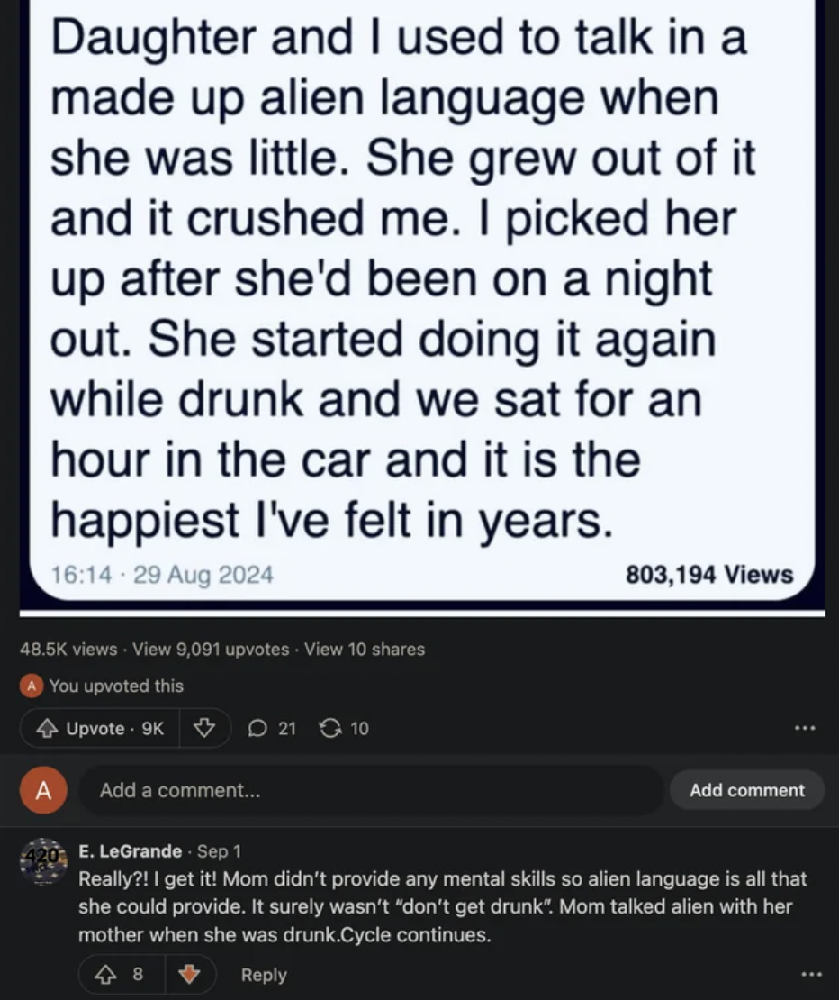 screenshot - Daughter and I used to talk in a made up alien language when she was little. She grew out of it and it crushed me. I picked her up after she'd been on a night out. She started doing it again while drunk and we sat for an hour in the car and i