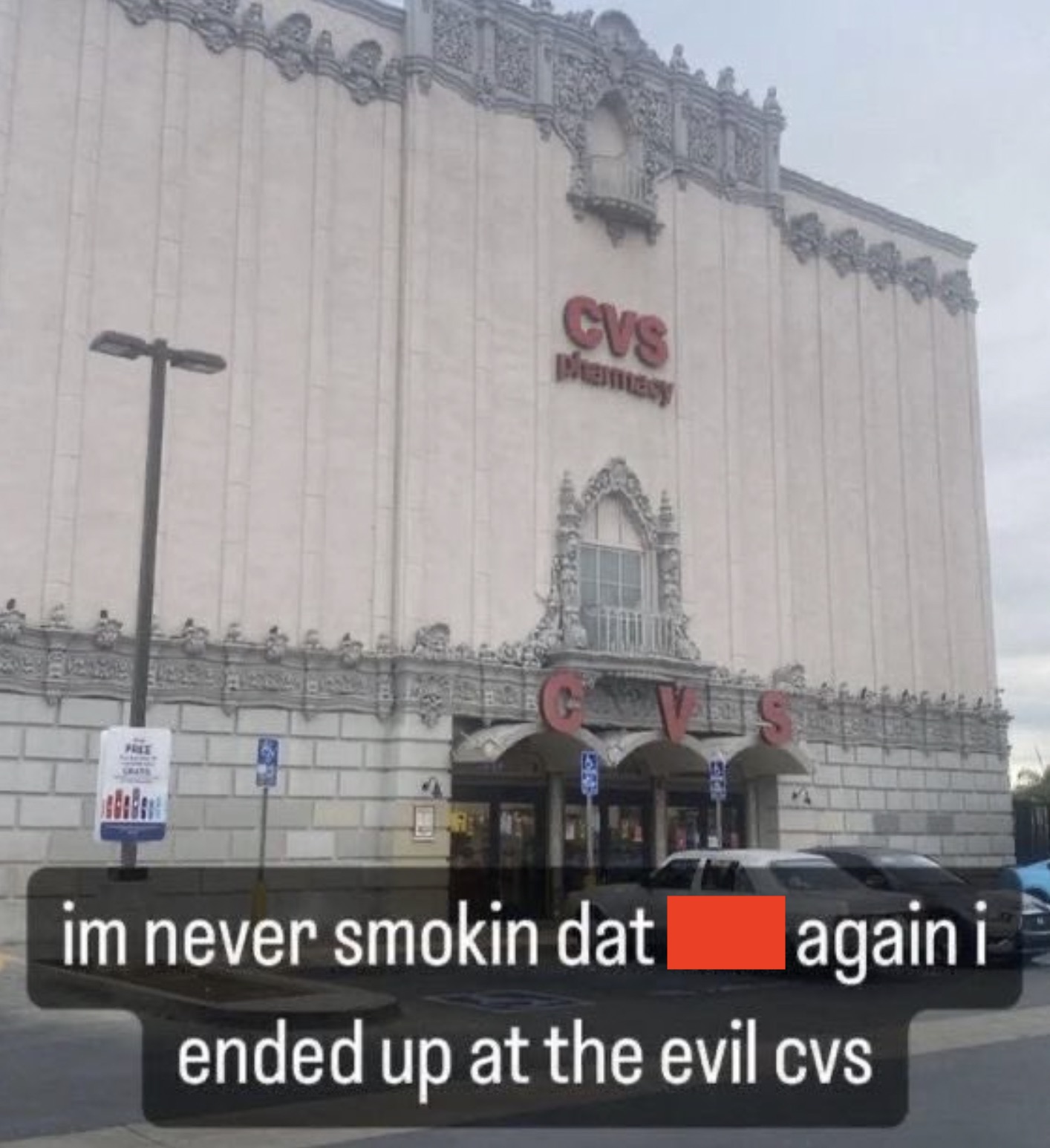 took me to the evil cvs meme - Cvs pharmasy im never smokin dat again i ended up at the evil cvs