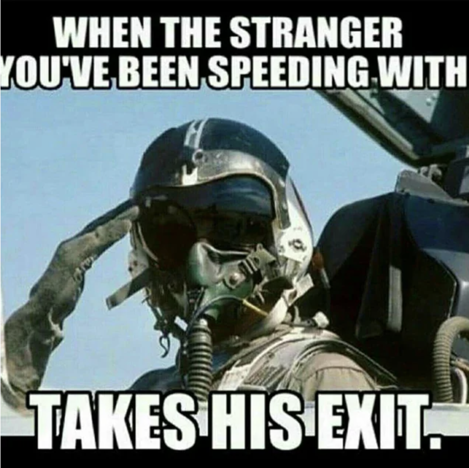 jet pilot salute - When The Stranger You'Ve Been Speeding With Takes His Exit.