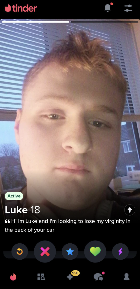 Tinder - tinder Active Luke 18 Hi Im Luke and I'm looking to lose my virginity in the back of your car C X Q