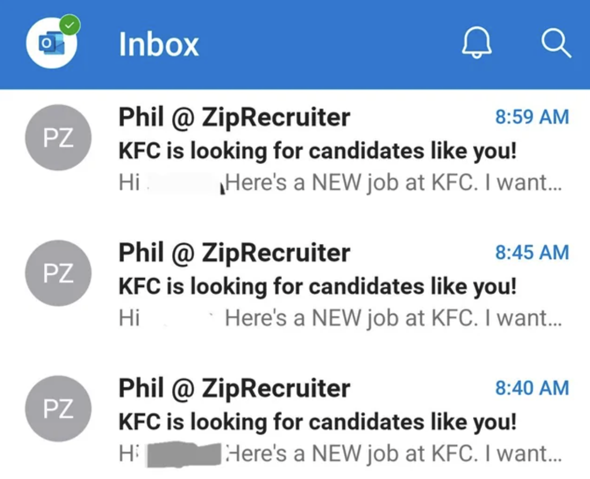 screenshot - Pz Hi Inbox Phil @ ZipRecruiter Q Kfc is looking for candidates you! Here's a New job at Kfc. I want... Phil @ ZipRecruiter Pz Hi Kfc is looking for candidates you! Here's a New job at Kfc. I want... Phil @ ZipRecruiter Pz Hi Kfc is looking f