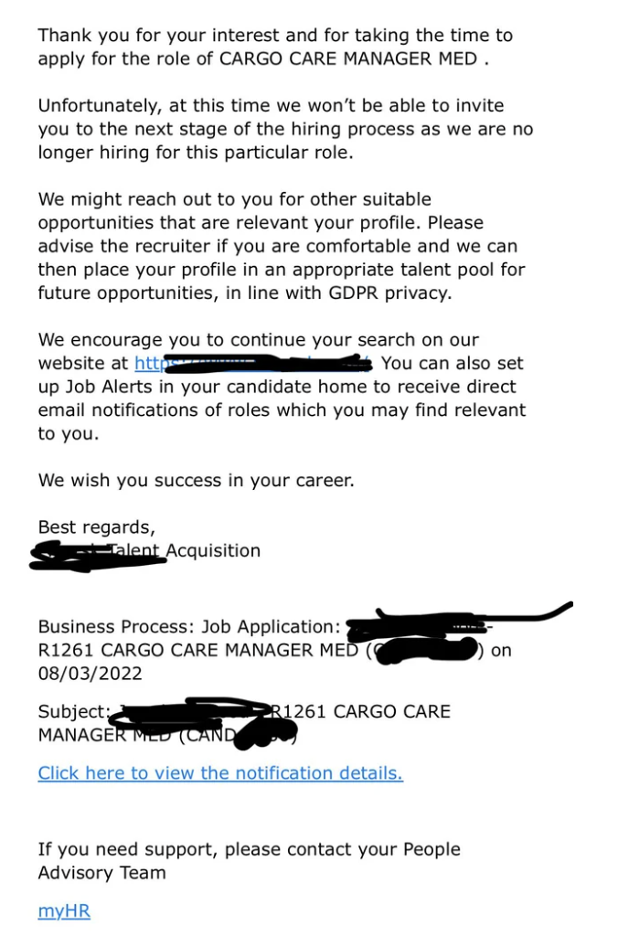 document - Thank you for your interest and for taking the time to apply for the role of Cargo Care Manager Med. Unfortunately, at this time we won't be able to invite you to the next stage of the hiring process as we are no longer hiring for this particul