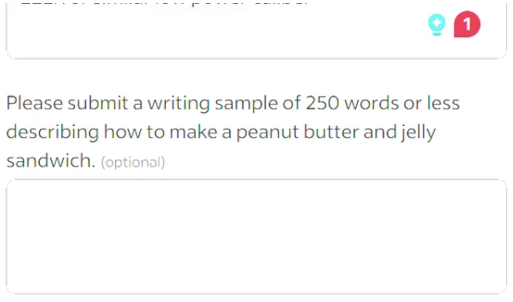 screenshot - Please submit a writing sample of 250 words or less describing how to make a peanut butter and jelly sandwich. optional 1