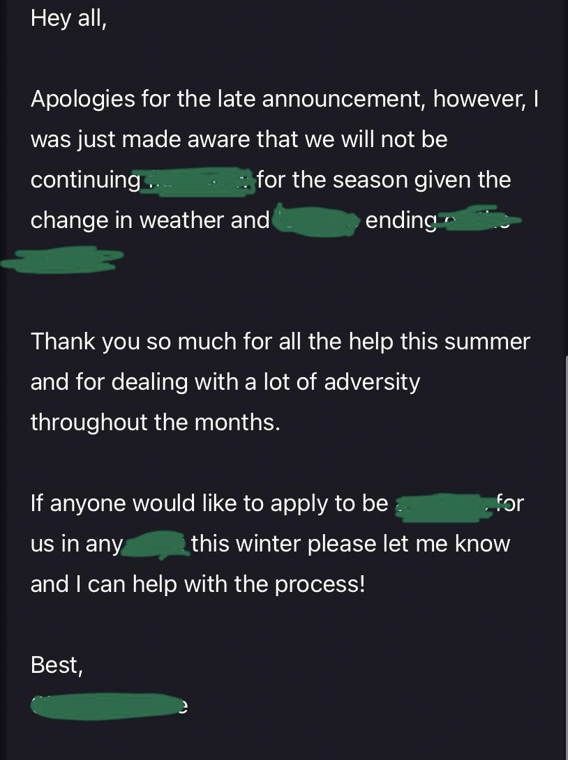 screenshot - Hey all, Apologies for the late announcement, however, I was just made aware that we will not be continuing. for the season given the ending change in weather and Thank you so much for all the help this summer and for dealing with a lot of ad