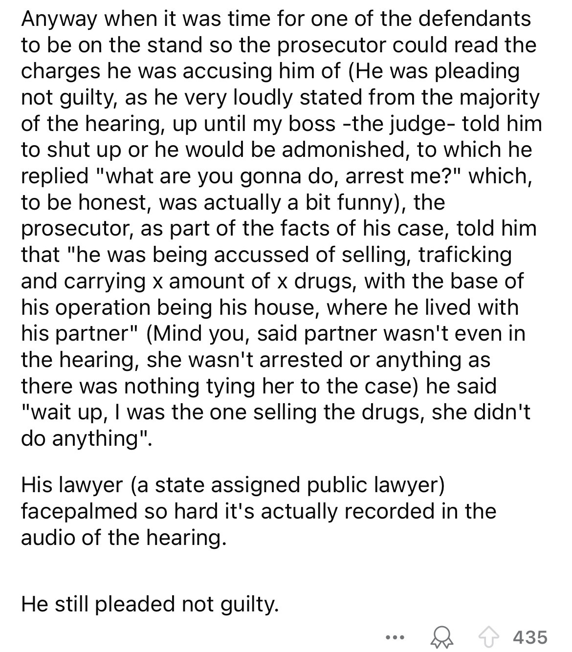 document - Anyway when it was time for one of the defendants to be on the stand so the prosecutor could read the charges he was accusing him of He was pleading not guilty, as he very loudly stated from the majority of the hearing, up until my boss the jud