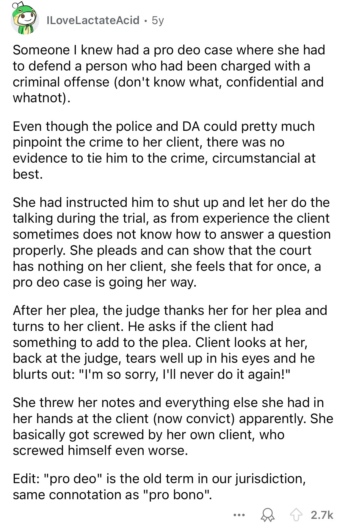 document - ILoveLactateAcid. 5y Someone I knew had a pro deo case where she had to defend a person who had been charged with a criminal offense don't know what, confidential and whatnot. Even though the police and Da could pretty much pinpoint the crime t