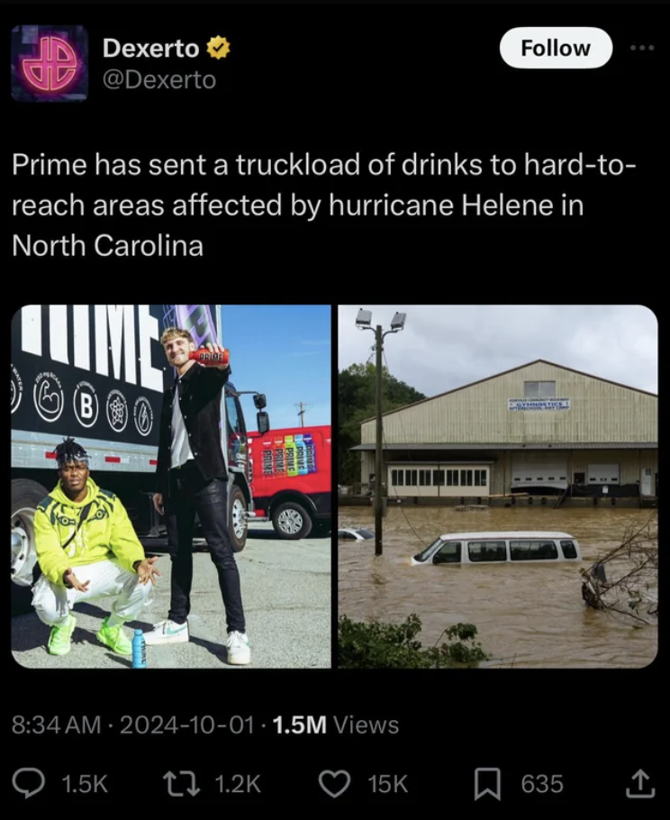 Dexerto Prime has sent a truckload of drinks to hardto reach areas affected by hurricane Helene in North Carolina B 1.5M Views 15K 635 1